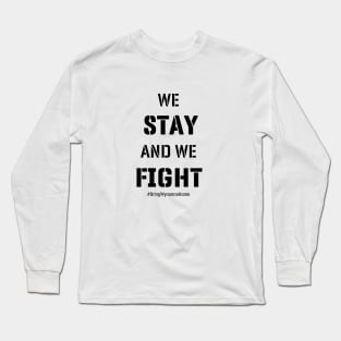 We Stay And We Fight Long Sleeve T-Shirt